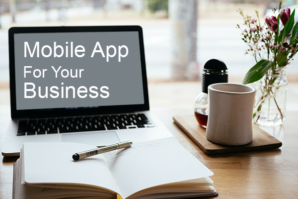 5 Reasons You Should Build A Mobile App For Your Business 5 Reasons You Should Build A Mobile App For Your Business
